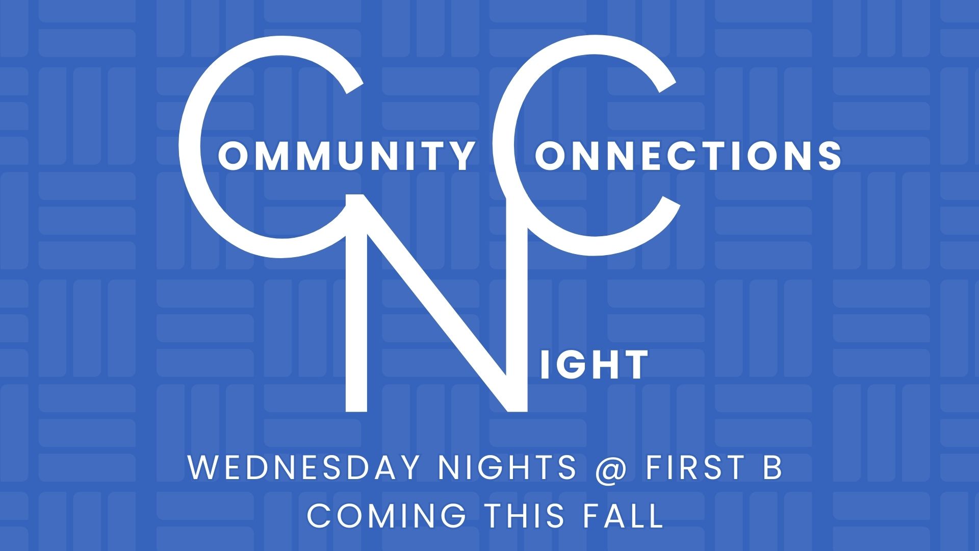 Community Connections Night | Coming This Fall